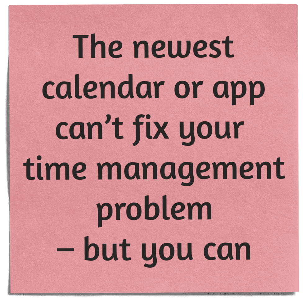 Newest calender or app can't fix your time management problem but you can impactive strategies time management coach